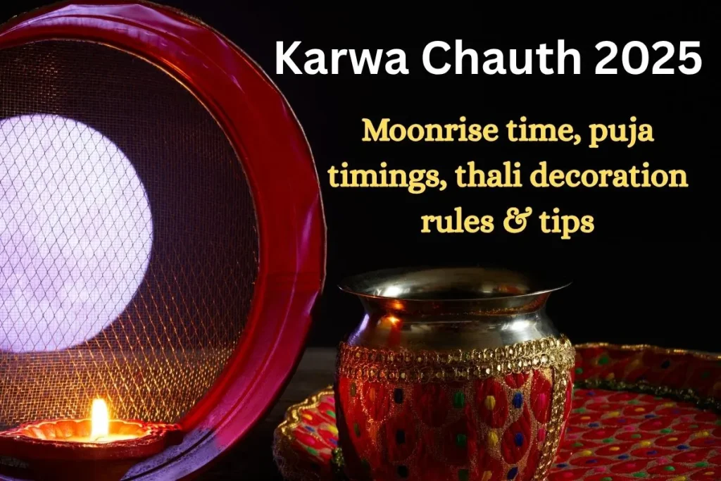Karwa Chauth 2025 moonrise time, puja timings, thali decoration rules & tips