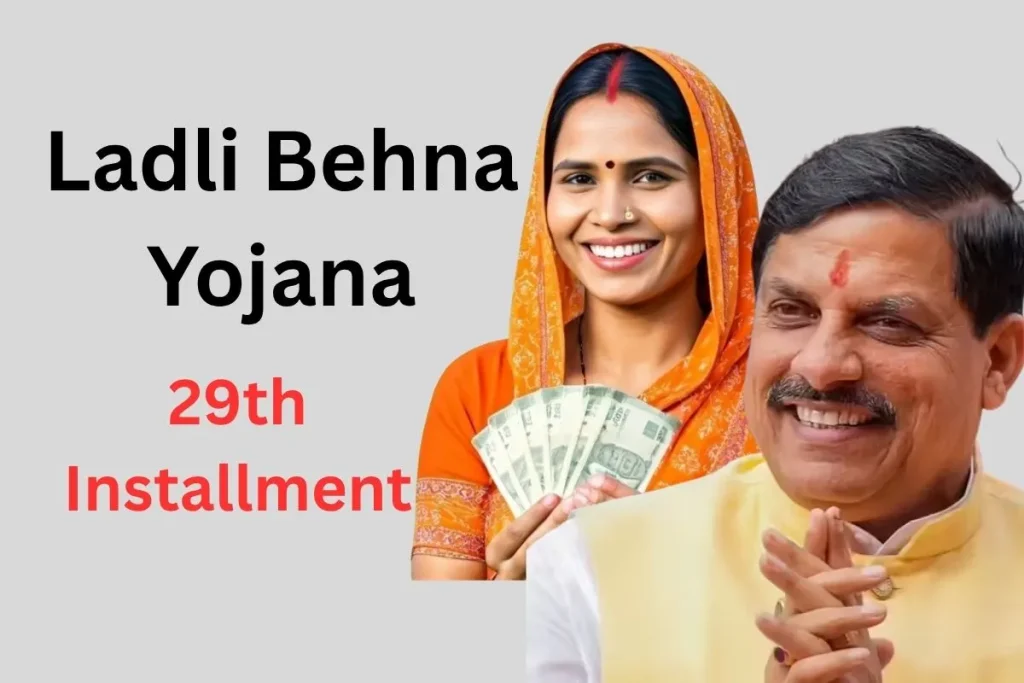 Ladli Behna Yojana 29th Installment: Your Complete Guide to the Enhanced Benefits