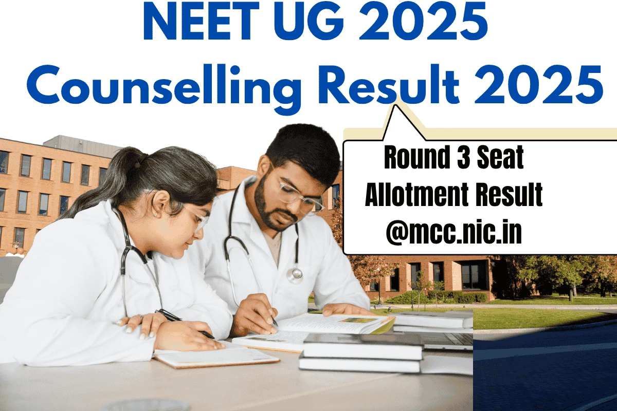 NEET UG 2025 Counselling Result 2025 – Round 3 Seat Allotment Result @mcc.nic.in
