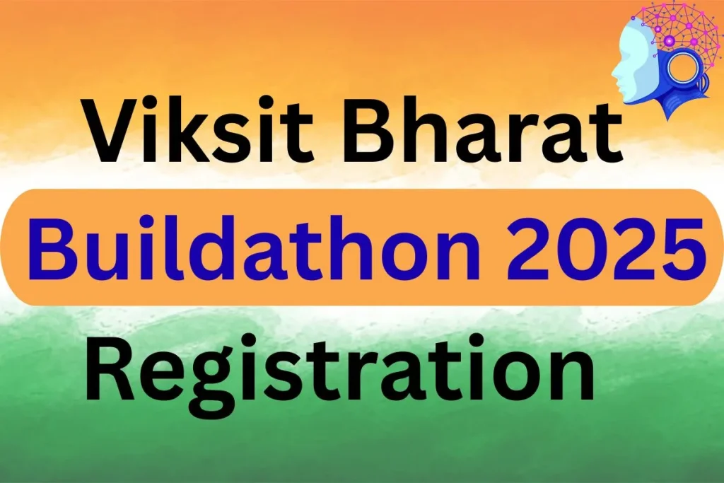 Viksit Bharat Buildathon 2025 Registration: Your Gateway to Innovation