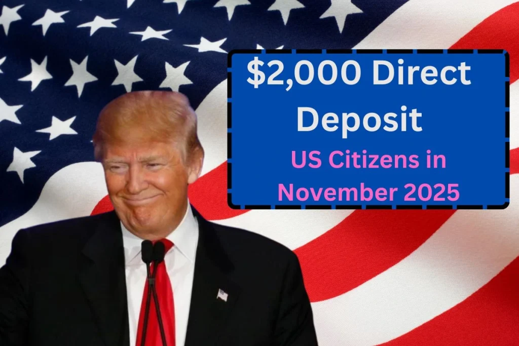 $2,000 Direct Deposit for US Citizens in November 2025 – Eligibility, Payout Dates & IRS Guidelines