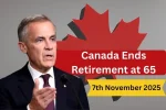 Canada Ends Retirement at 65 From (7th November 2025) – New Age Rule Confirmed