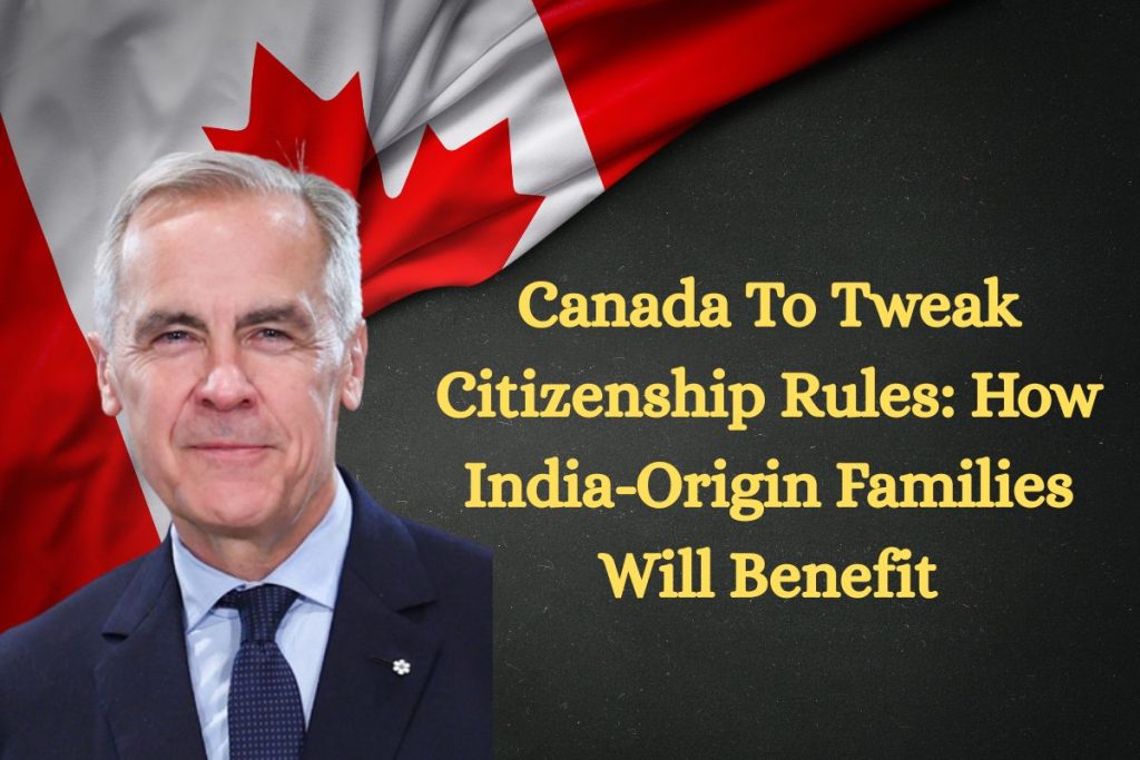 Canada To Tweak Citizenship Rules: How India-Origin Families Will Benefit