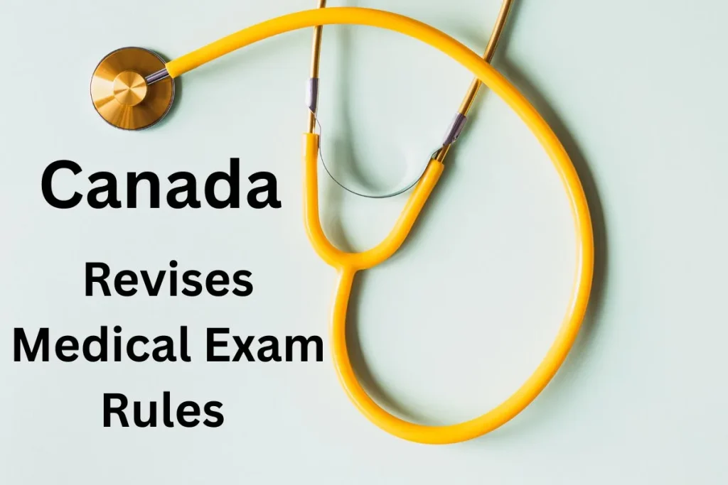 Canada revises medical exam rules for temporary resident applicants