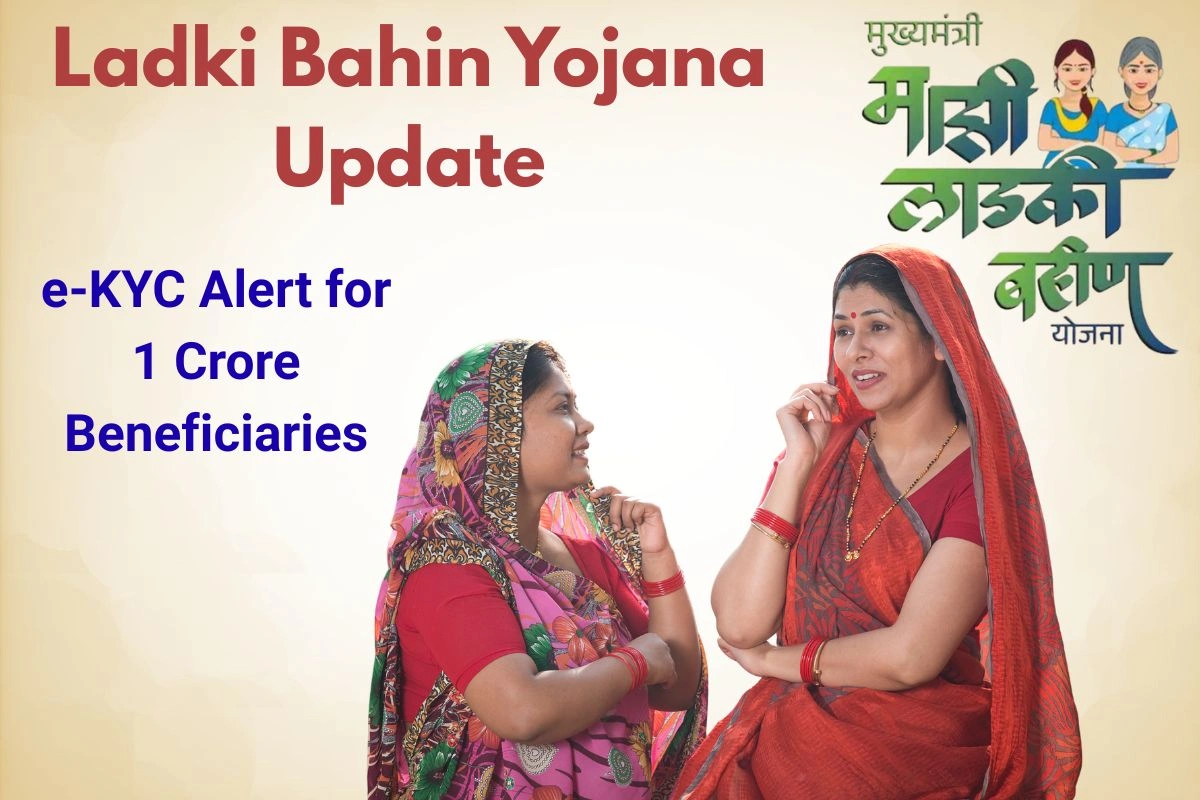 Ladki Bahin Yojana Update: Government Issues Major e-KYC Alert for 1 Crore Beneficiaries