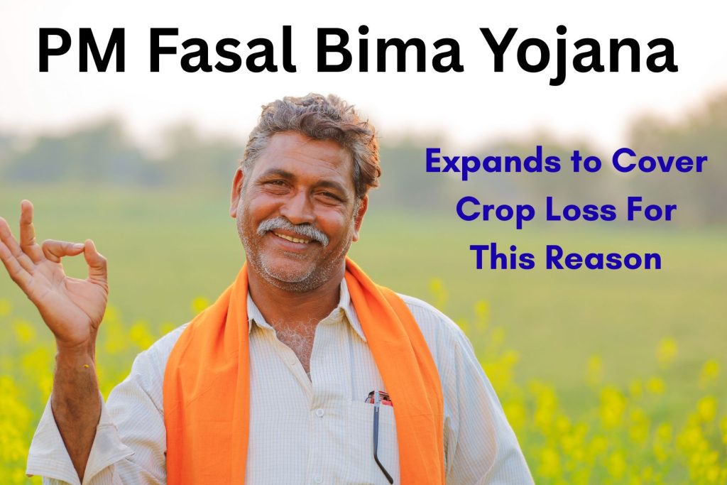PM Fasal Bima Yojana Expands to Cover Crop Loss For This Reason