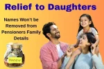 Relief to Daughters, Names Won’t be Removed from Pensioners Family Details