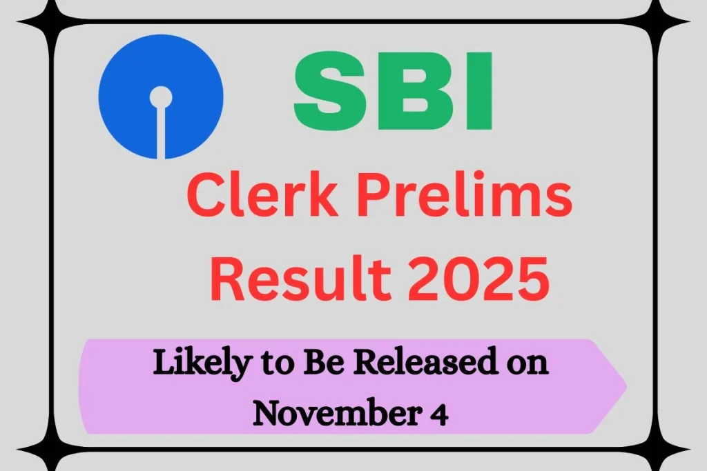 SBI Clerk Prelims Result 2025 Likely to Be Released on November 4 — Check Expected Cut-Off, Scorecard & Mains Details