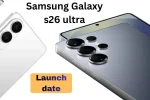 Samsung Galaxy s26 ultra: Launch date, 200MP camera, Snapdragon 8 Elite, and more
