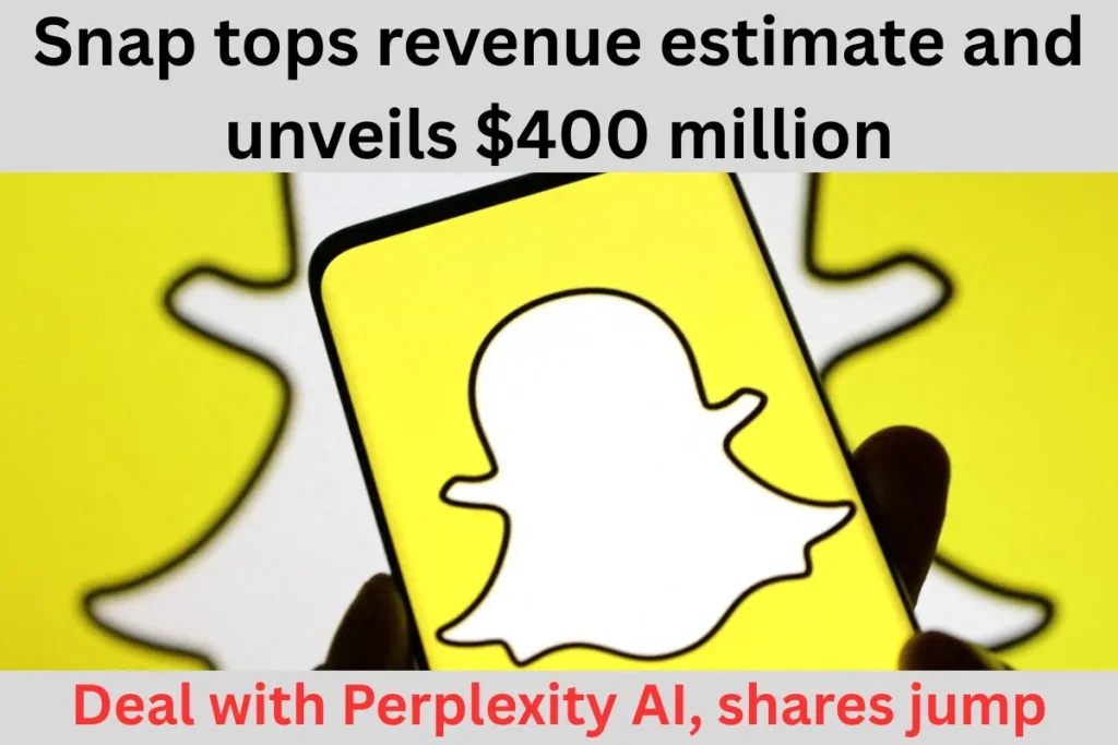 Snap tops revenue estimate and unveils $400 million deal with Perplexity AI, shares jump