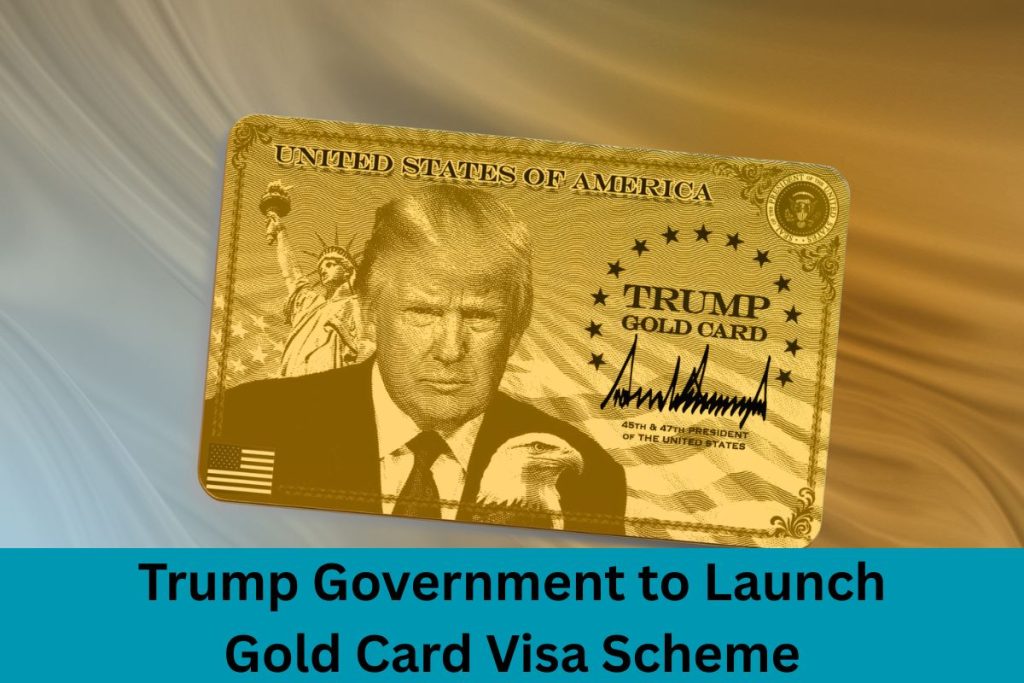 Trump Government to Launch Gold Card Visa Scheme Soon, Permanent Residence in USA