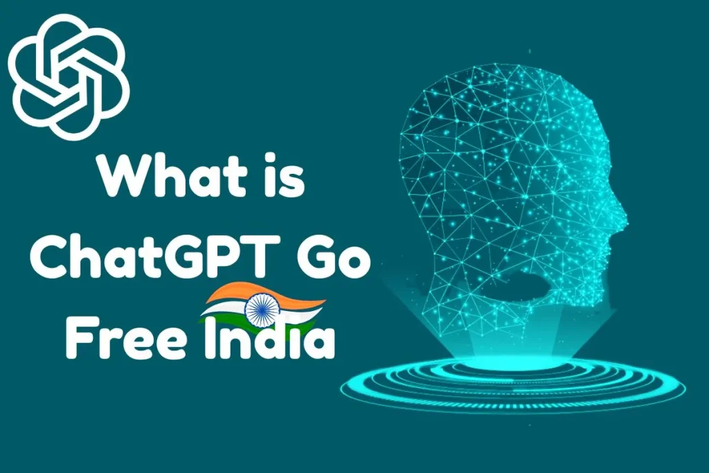 What is ChatGPT Go Free India and Why is it Free for You?