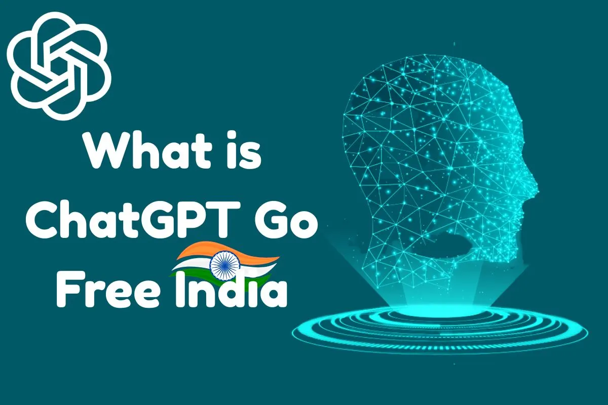 What is ChatGPT Go Free India and Why is it Free for You?