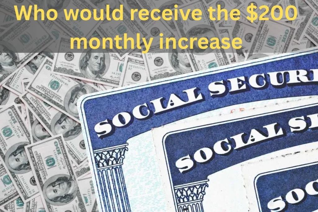 Who would receive the $200 monthly increase to Social Security benefits? Here’s what we know