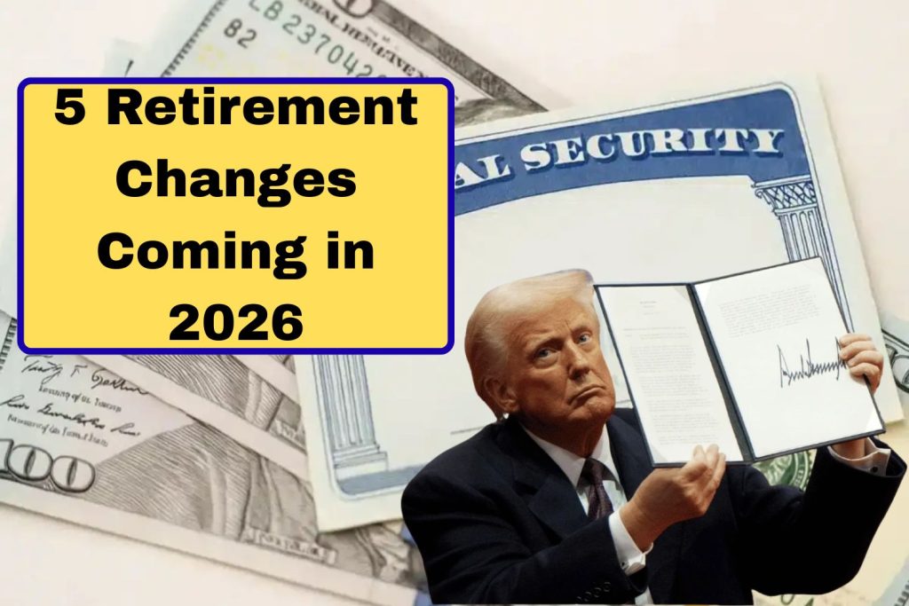 5 Retirement Changes Coming in 2026 That Every American Needs to Prepare For