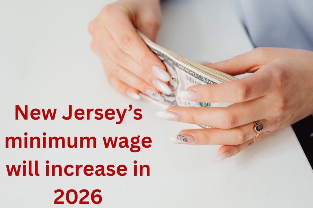 Here's how much New Jersey's minimum wage will increase in 2026