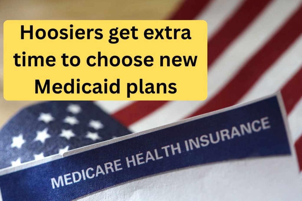 Hoosiers Get Extra Time to Choose New Medicaid Plans