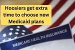 Hoosiers Get Extra Time to Choose New Medicaid Plans