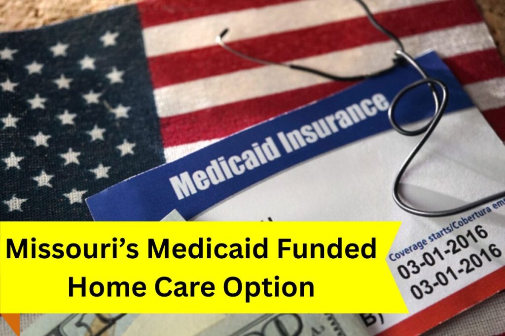 Missouri’s Medicaid Funded Home Care Option