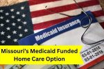 Missouri’s Medicaid Funded Home Care Option