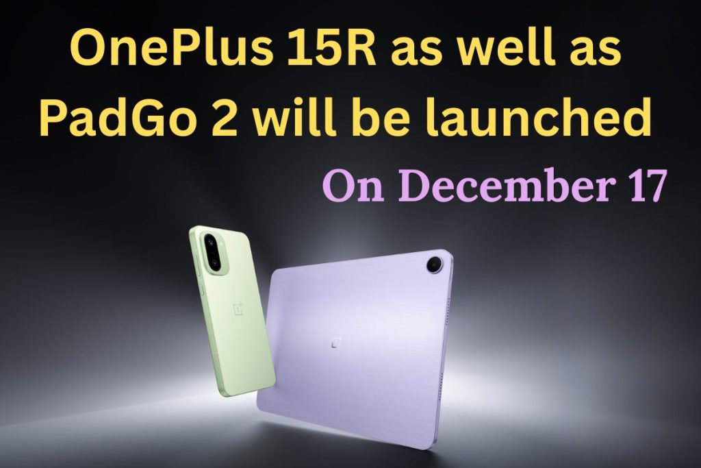 OnePlus 15R as well as PadGo 2 will be launched at Bengaluru Keynote on December 17: Snapdragon 8 Gen 5 Debut