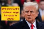 Will Vermont's minimum wage increase in 2026? What to know